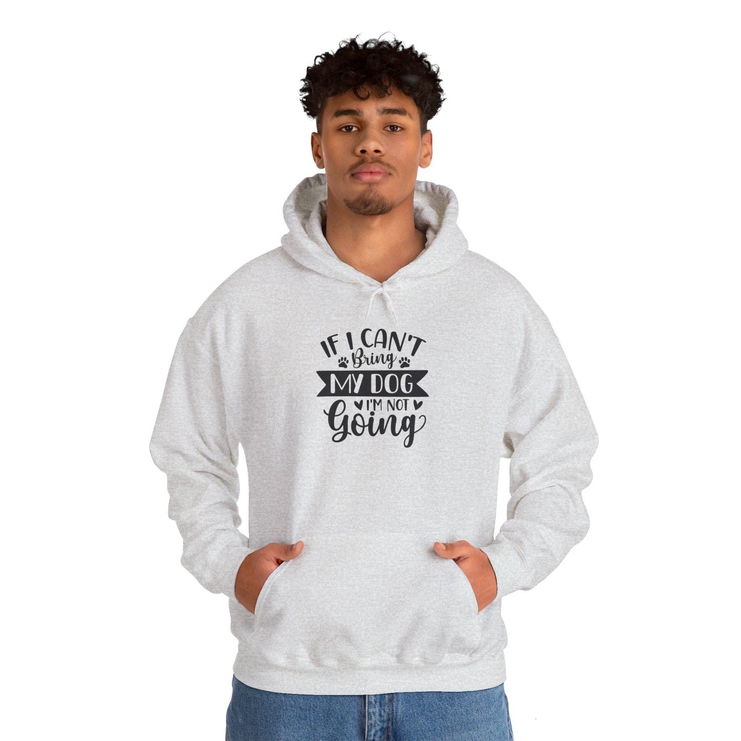 If I can't bring my dog I'm not going! funny dog-themed sweatshirt adults - Unisex Heavy Blend™ Hooded Sweatshirt